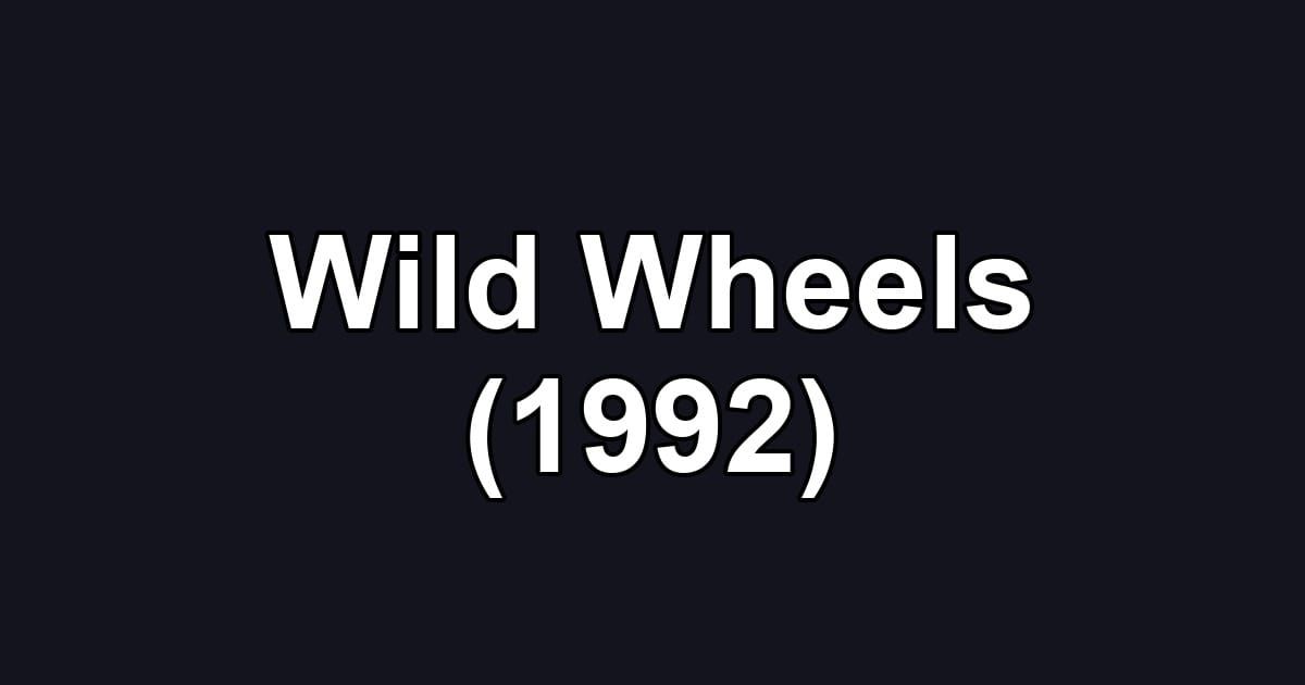 Wild Wheels (1992)