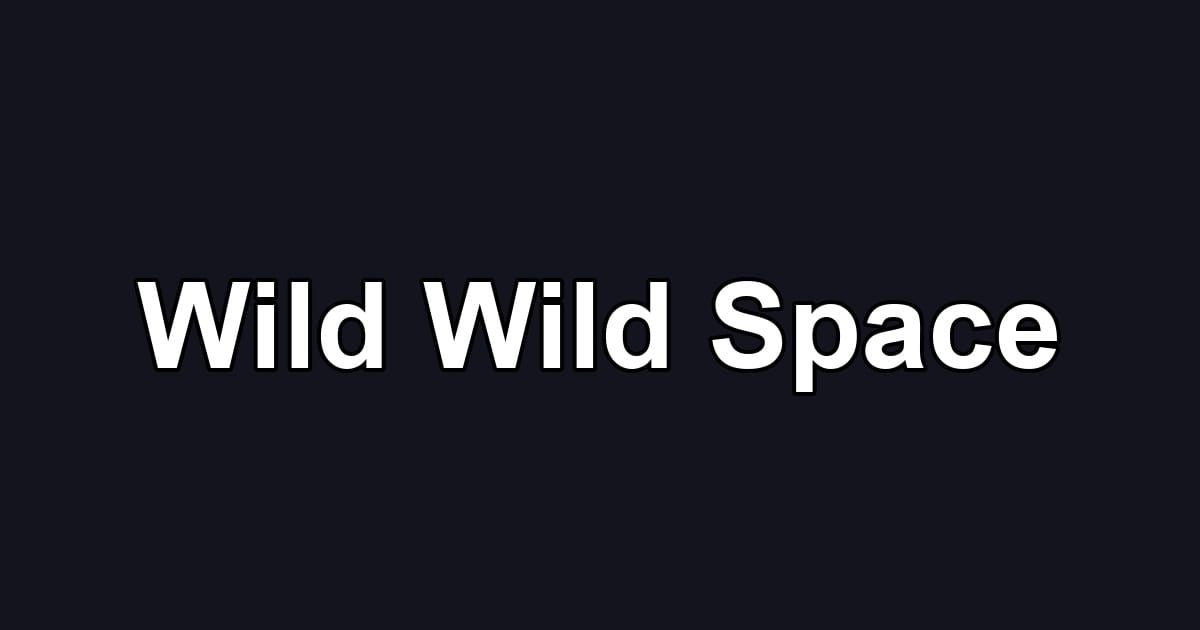 Wild Wild Space