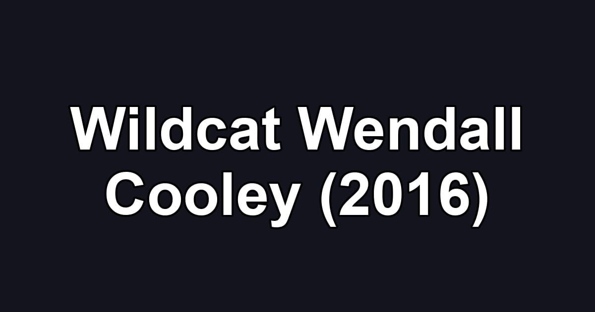 Wildcat Wendall Cooley (2016)
