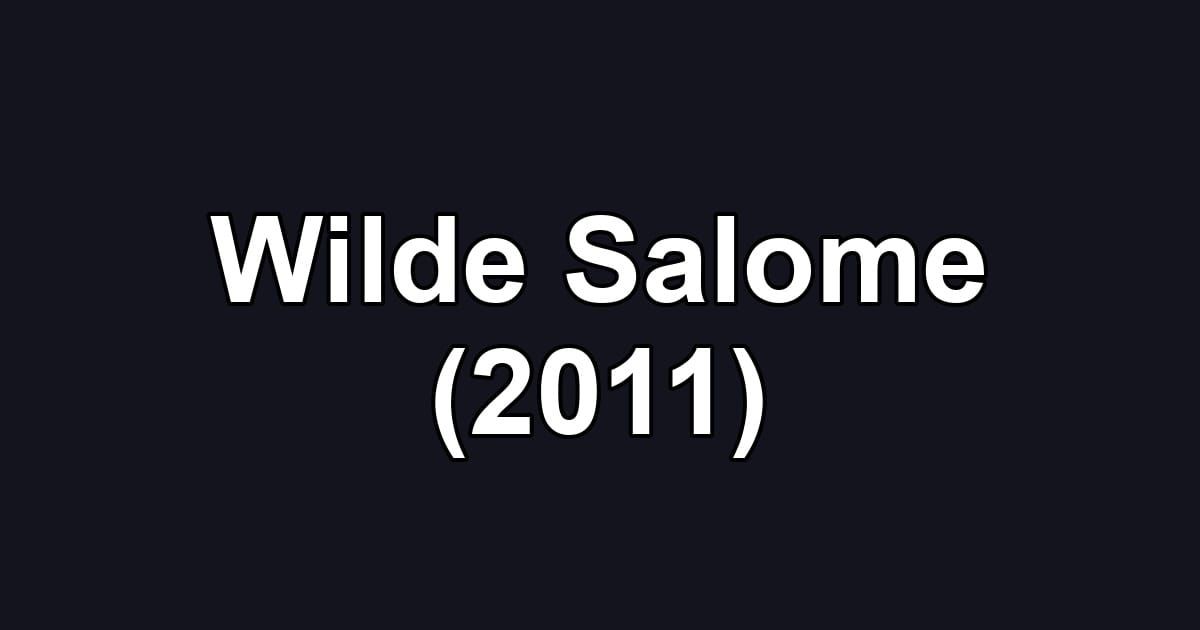 Wilde Salome (2011)
