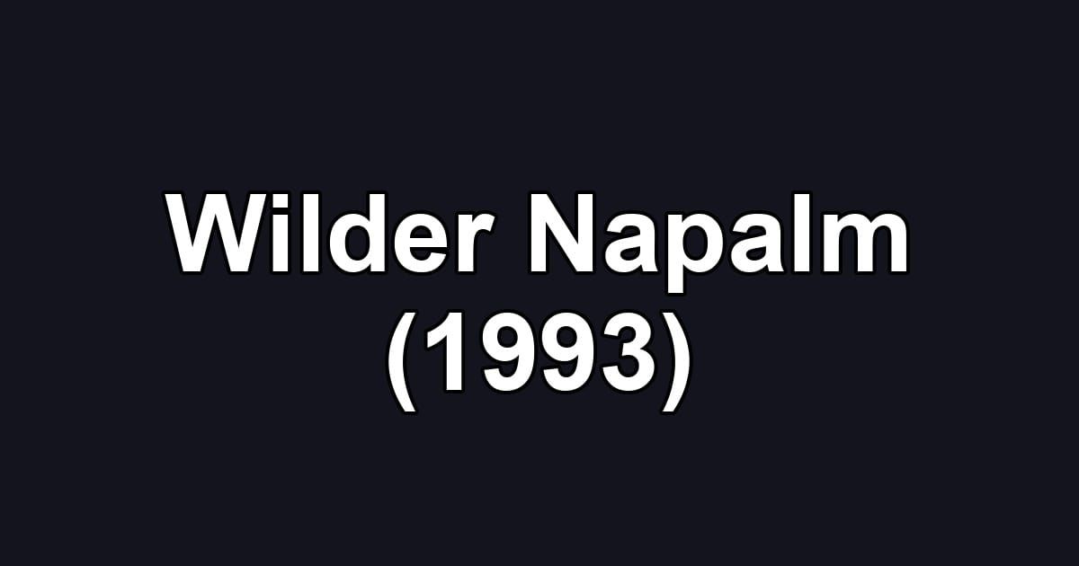 Wilder Napalm (1993)