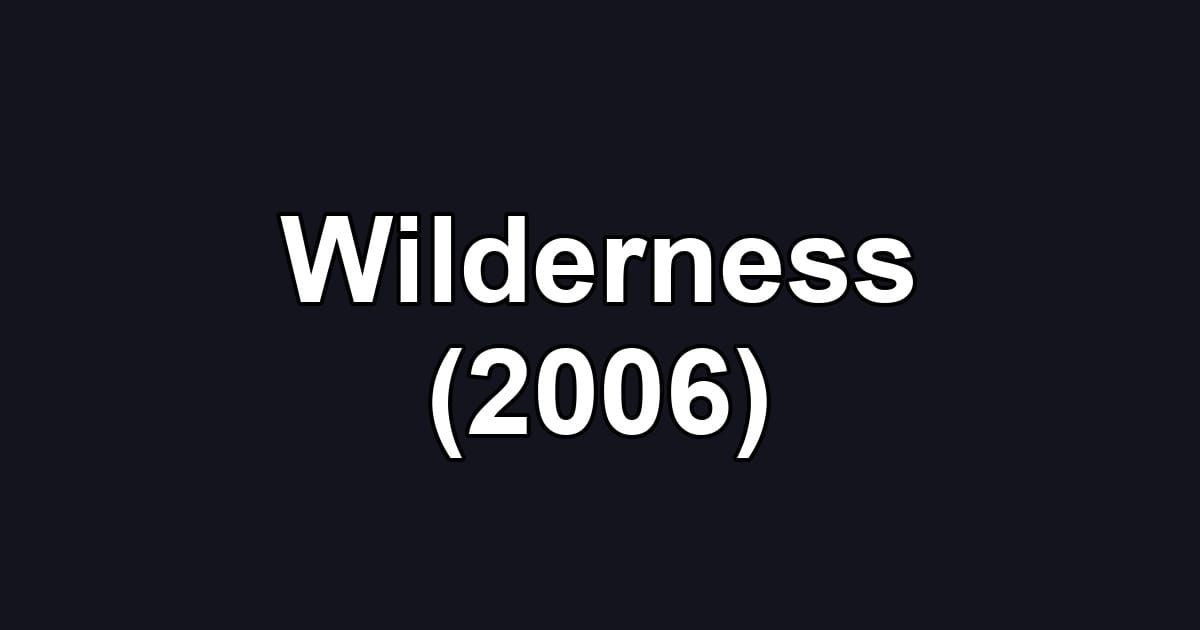 Wilderness (2006)
