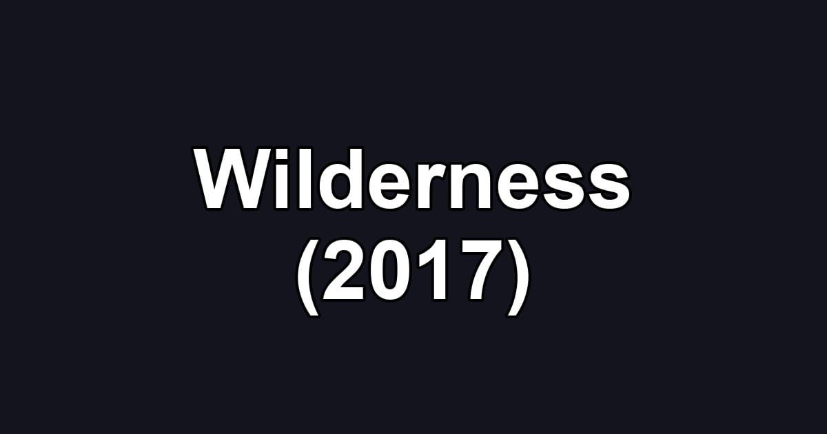 Wilderness (2017)