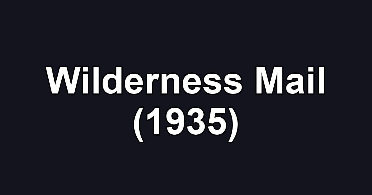 Wilderness Mail (1935)
