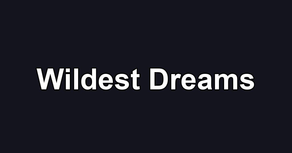 Wildest Dreams