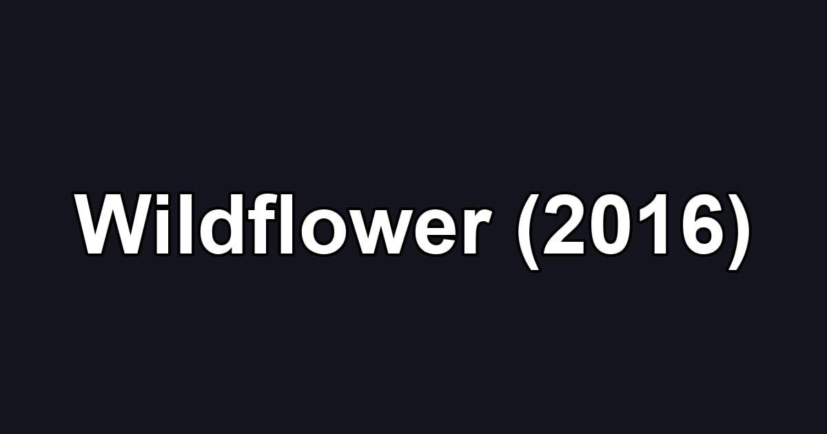 Wildflower (2016)