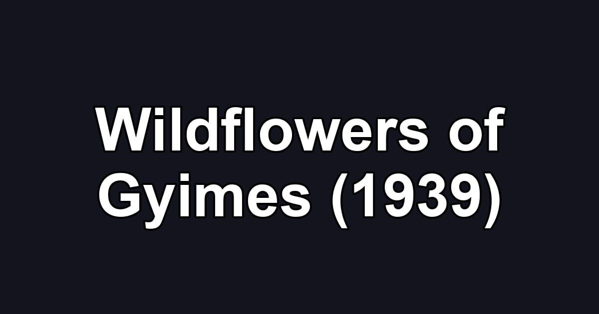 Wildflowers of Gyimes (1939)