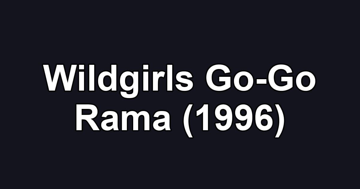 Wildgirls Go-Go Rama (1996)