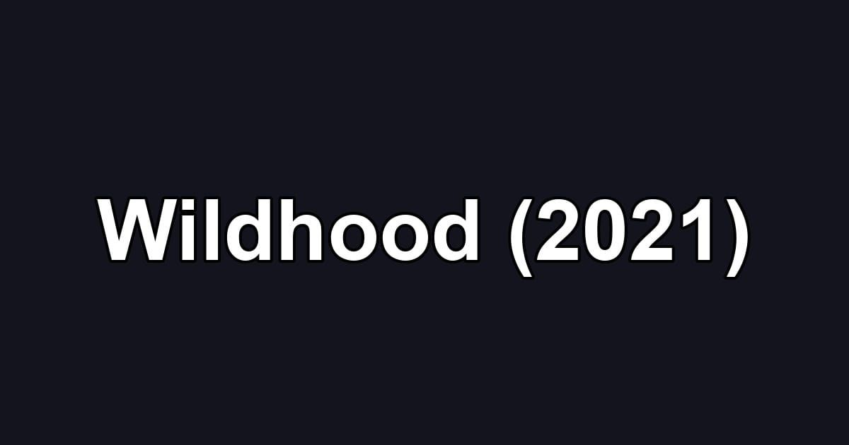 Wildhood (2021)