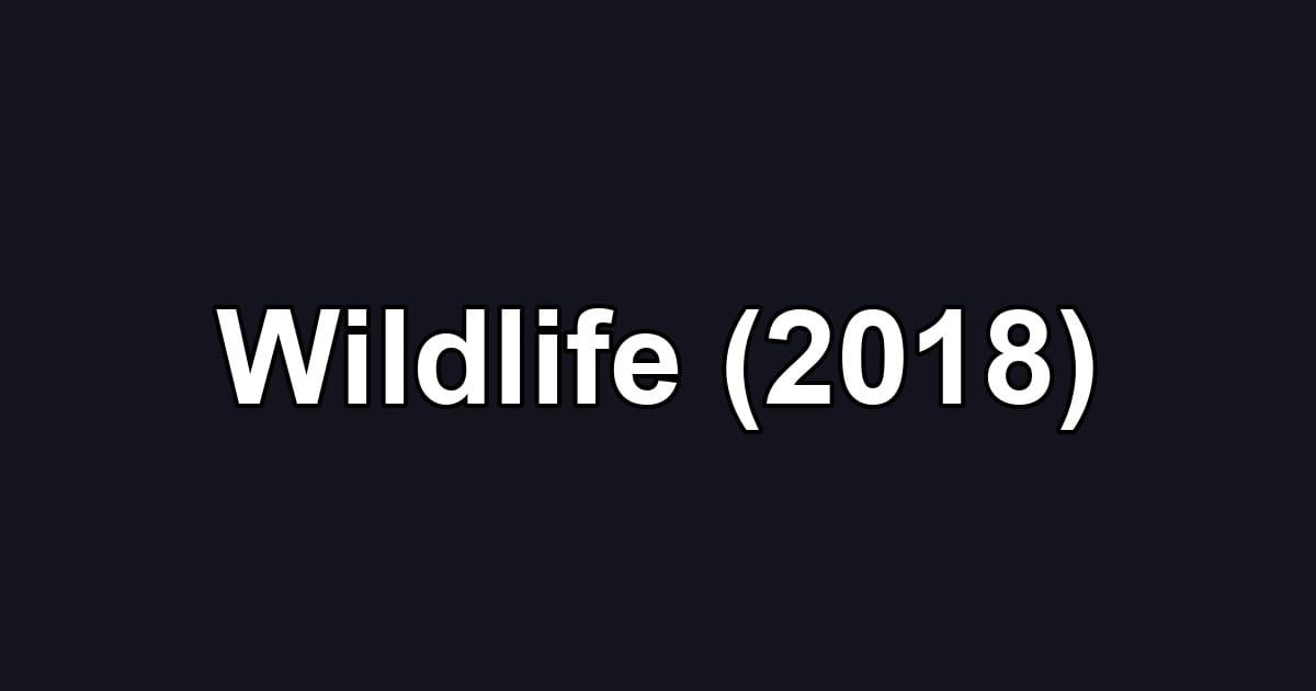 Wildlife (2018)