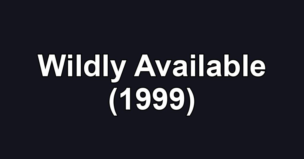 Wildly Available (1999)