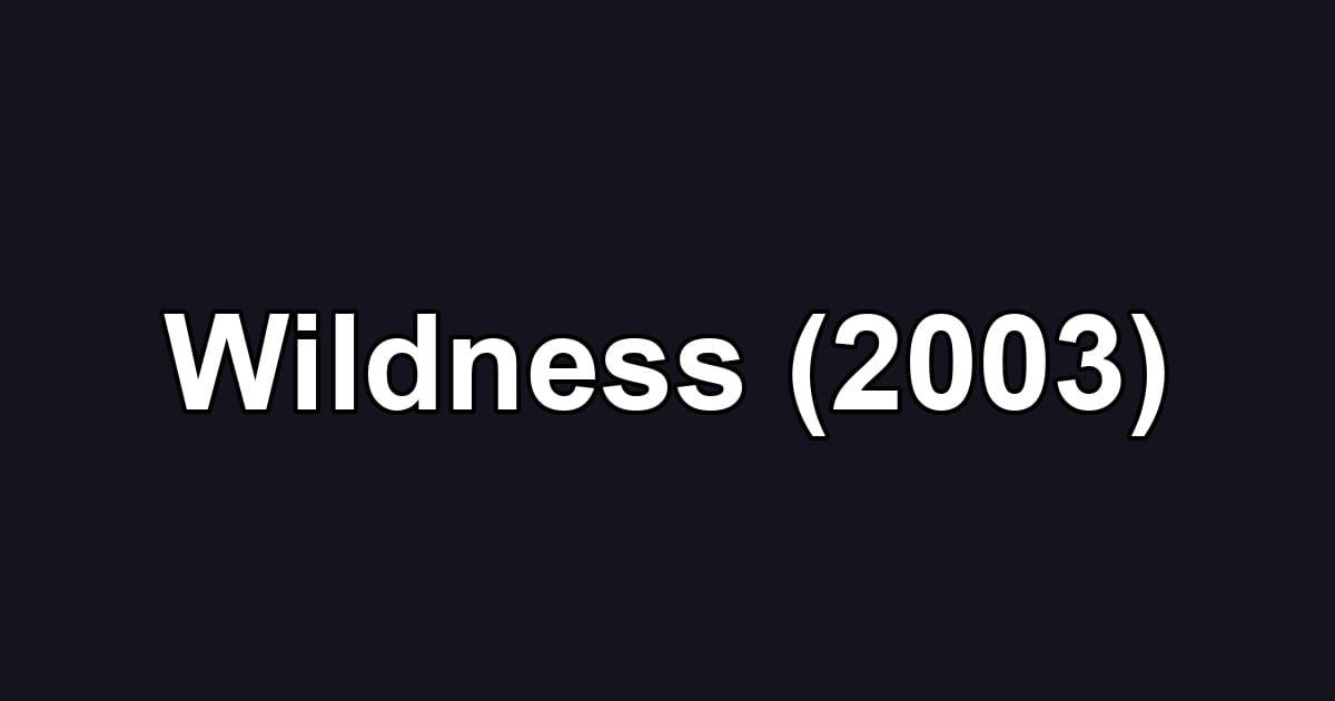 Wildness (2003)