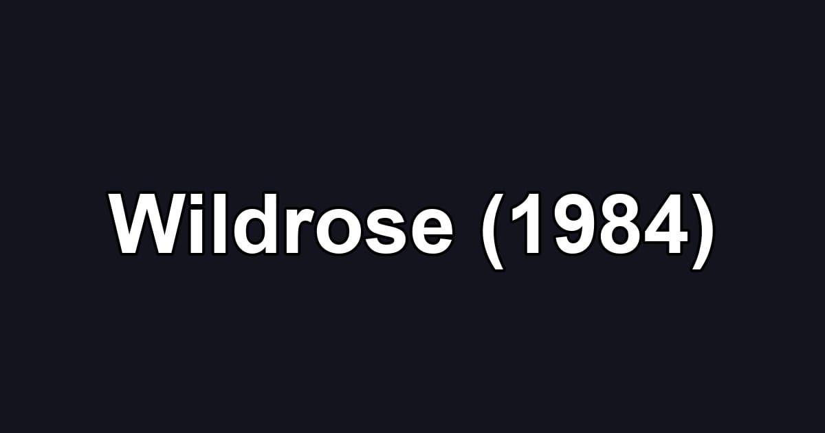 Wildrose (1984)