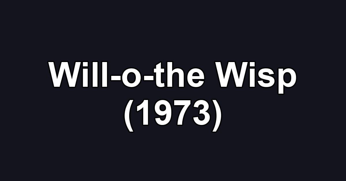 Will-o-the Wisp (1973)