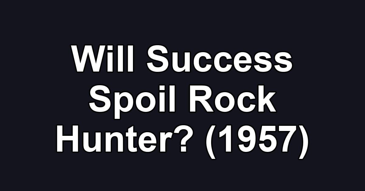 Will Success Spoil Rock Hunter? (1957)
