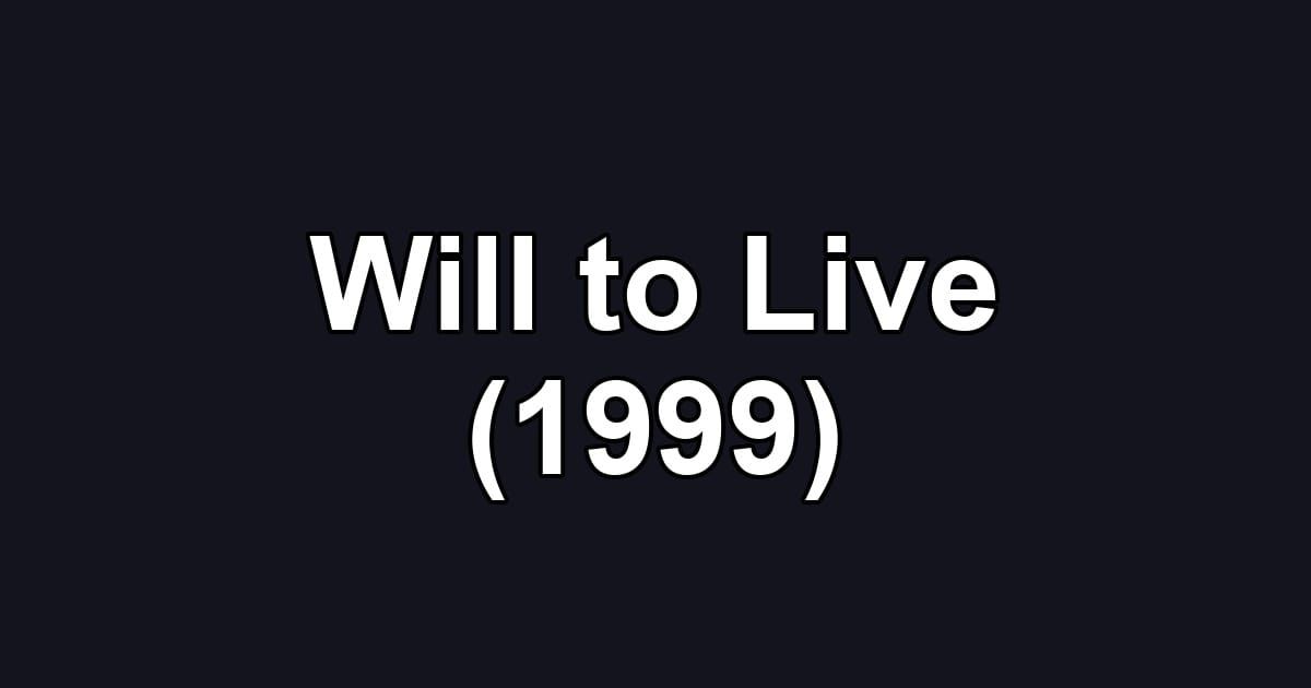 Will to Live (1999)