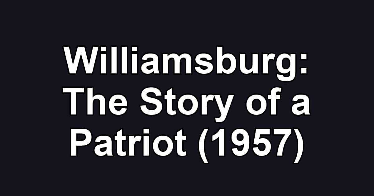 Williamsburg: The Story of a Patriot (1957)