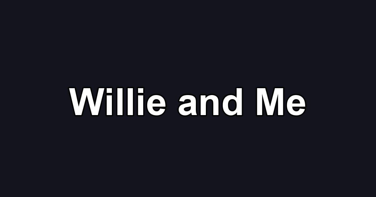 Willie and Me