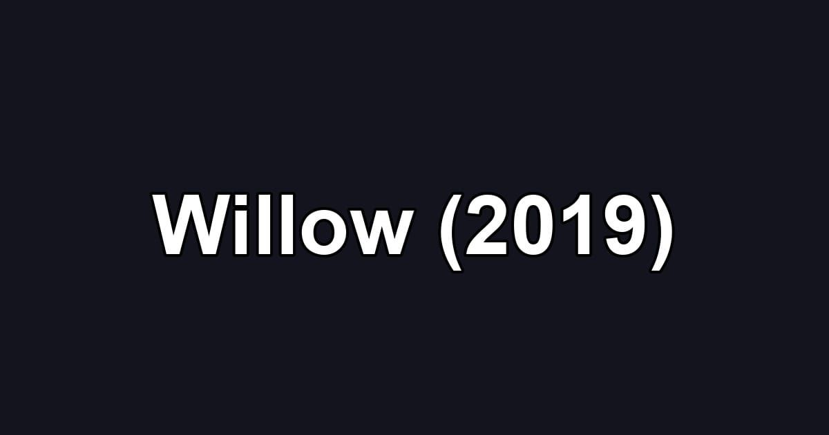Willow (2019)