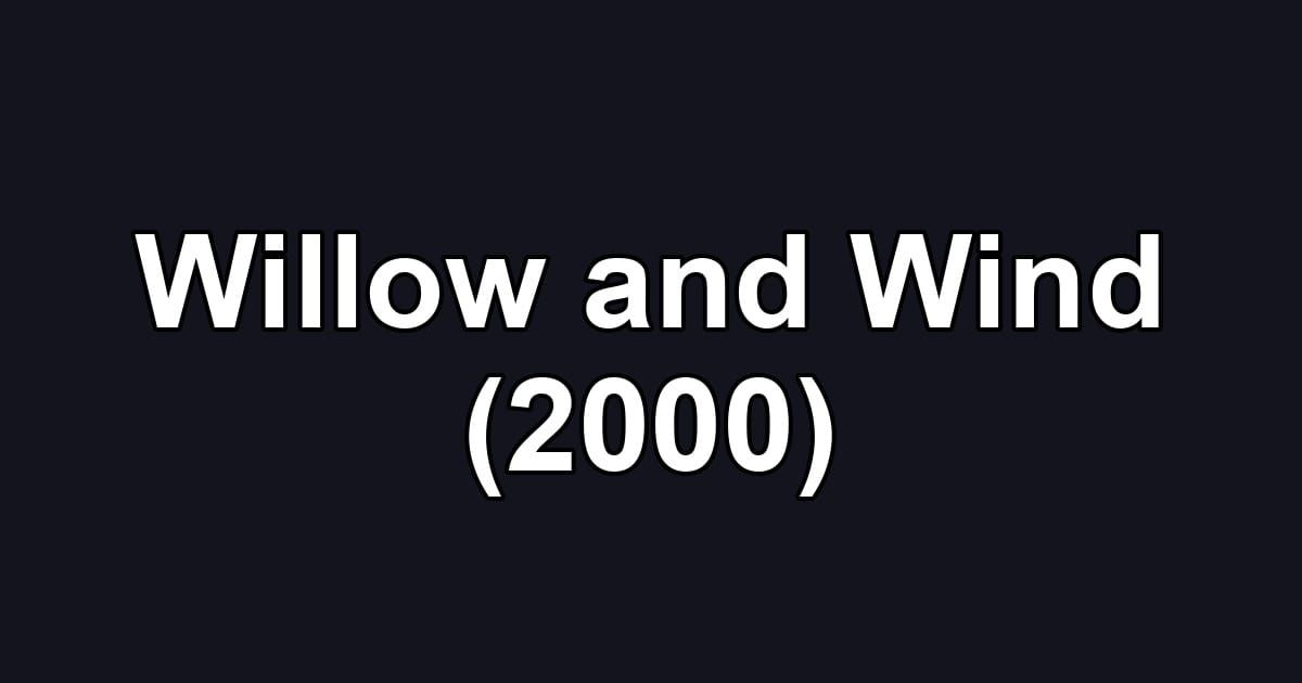 Willow and Wind (2000)