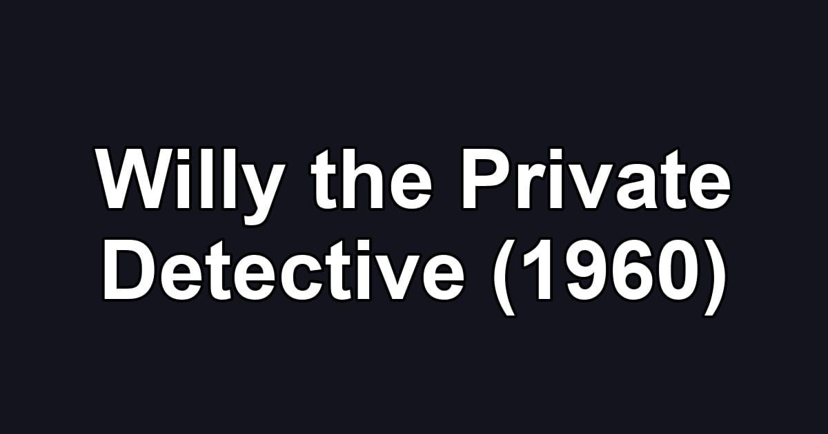Willy the Private Detective (1960)