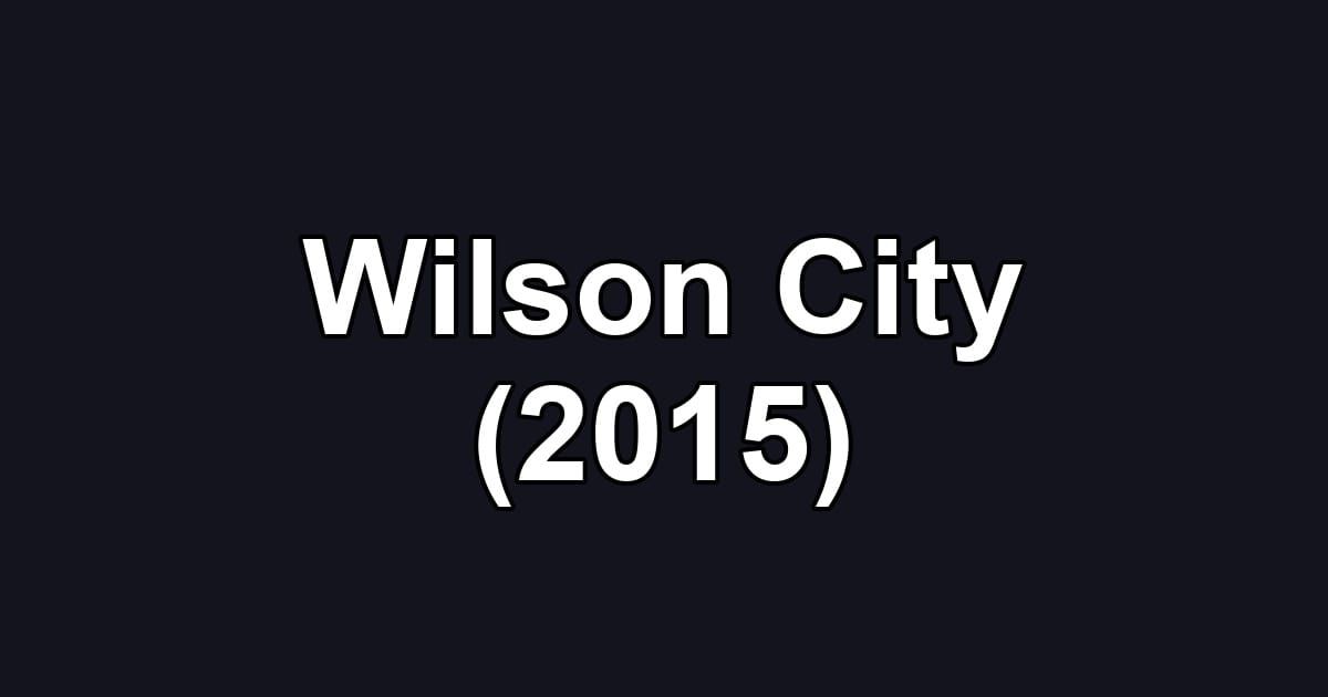 Wilson City (2015)
