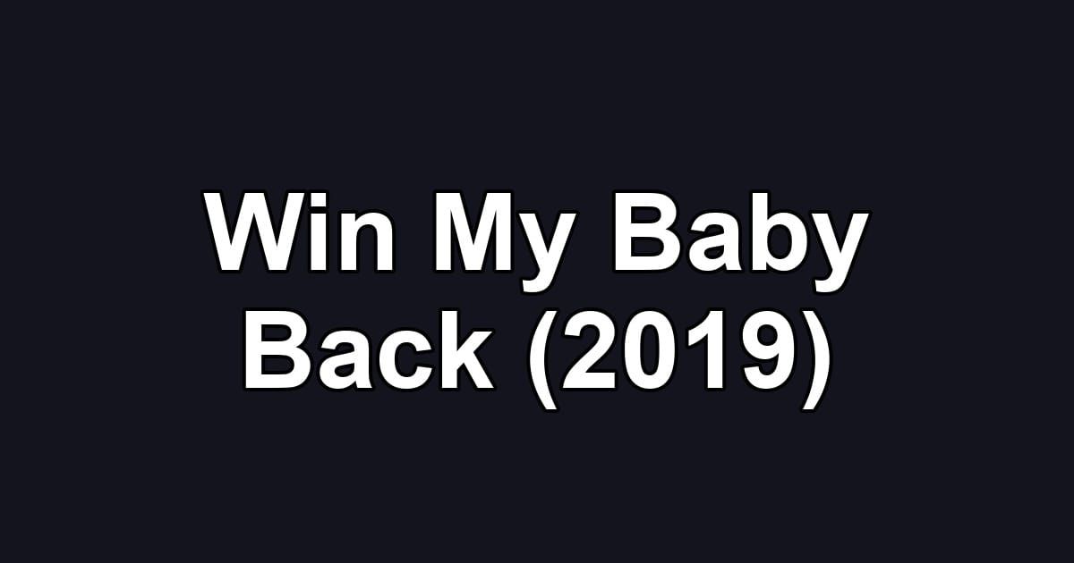 Win My Baby Back (2019)