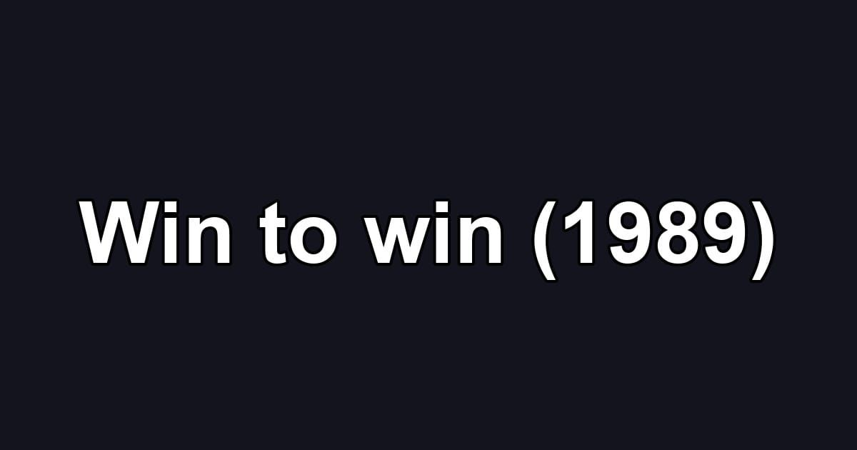 Win to win (1989)