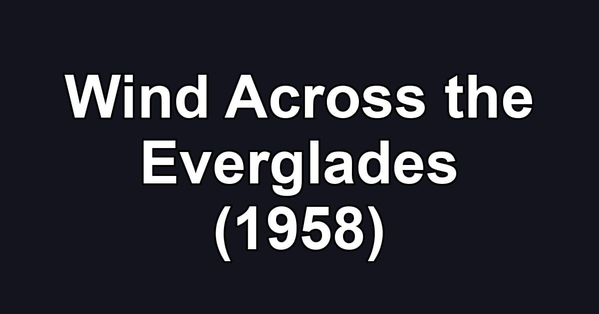 Wind Across the Everglades (1958)