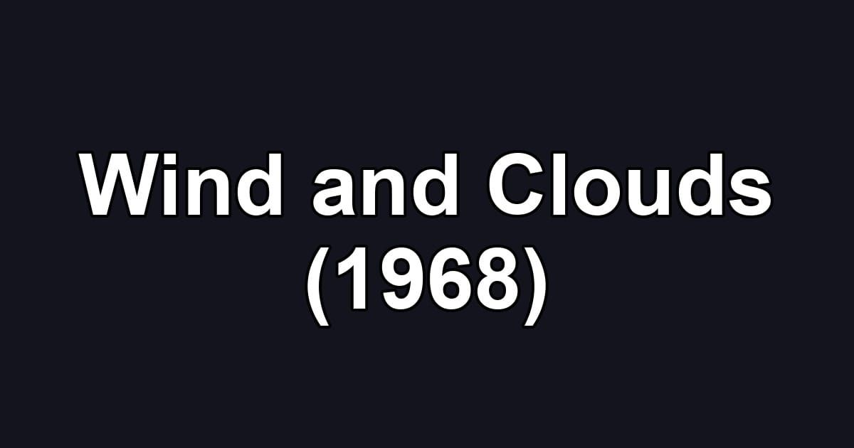 Wind and Clouds (1968)