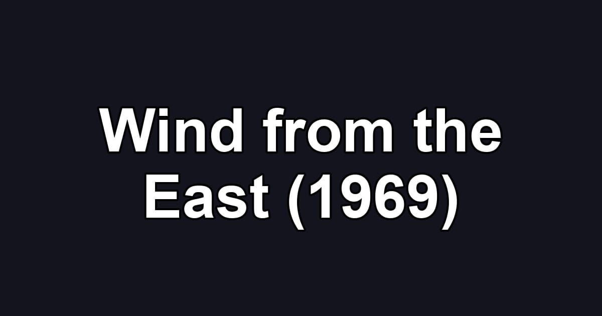 Wind from the East (1969)