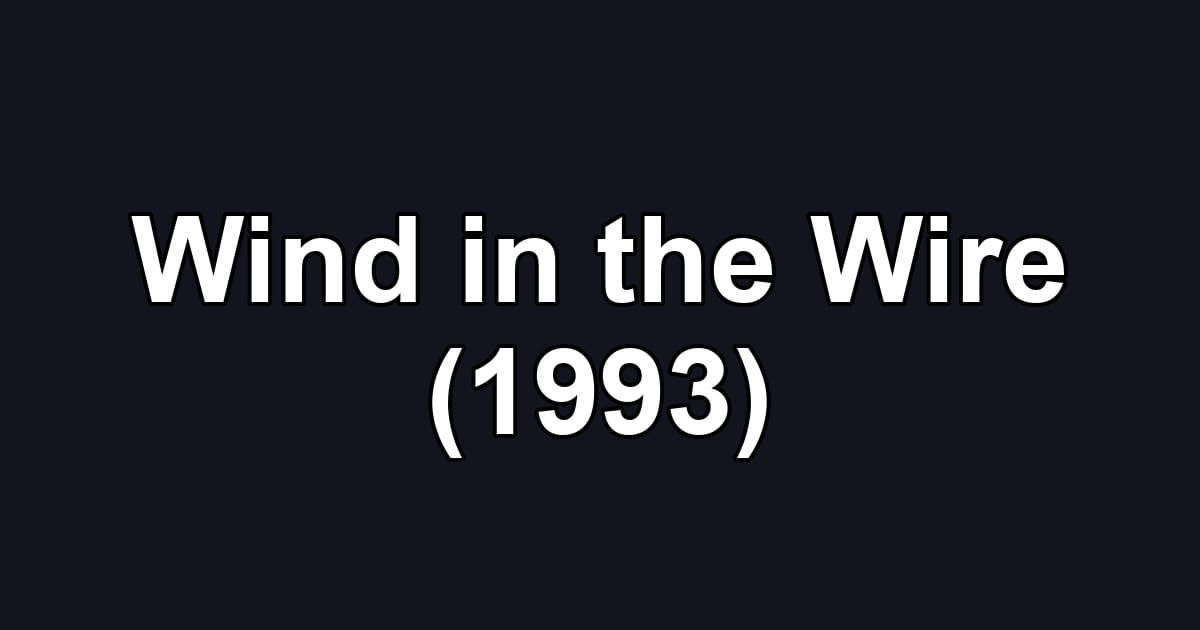 Wind in the Wire (1993)