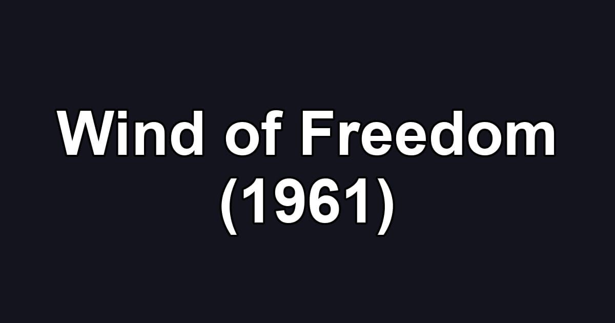 Wind of Freedom (1961)