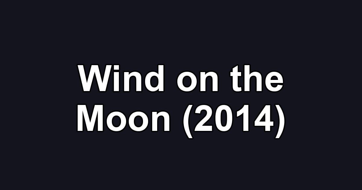 Wind on the Moon (2014)