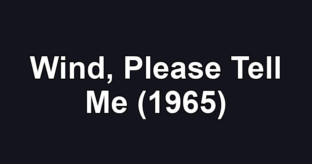 Wind, Please Tell Me (1965)