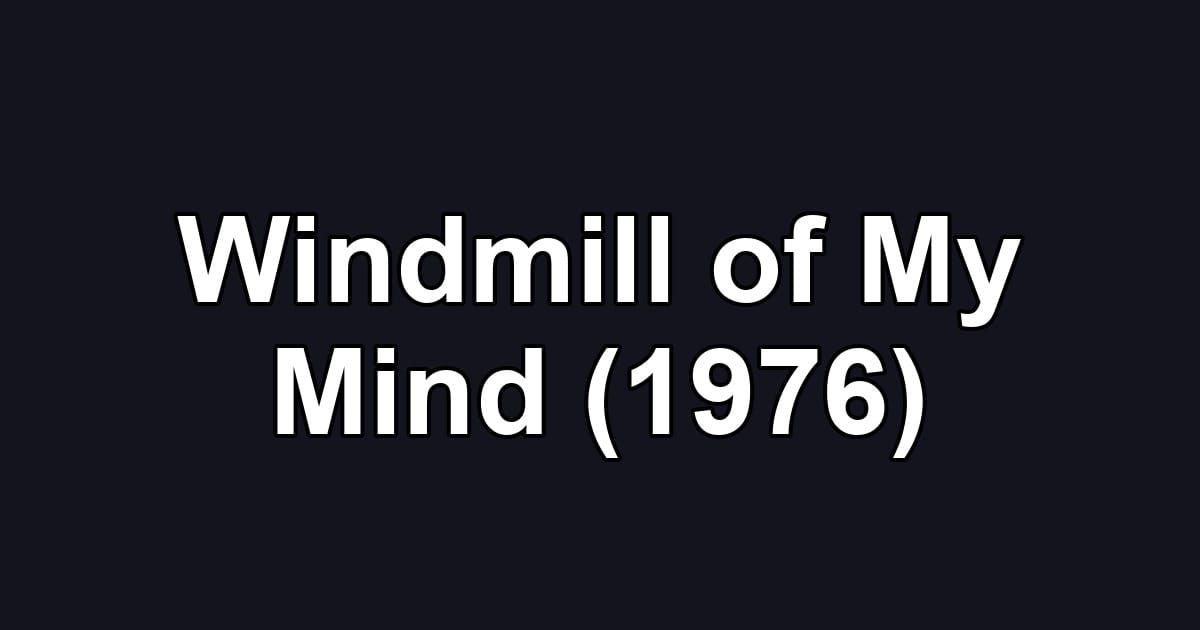 Windmill of My Mind (1976)