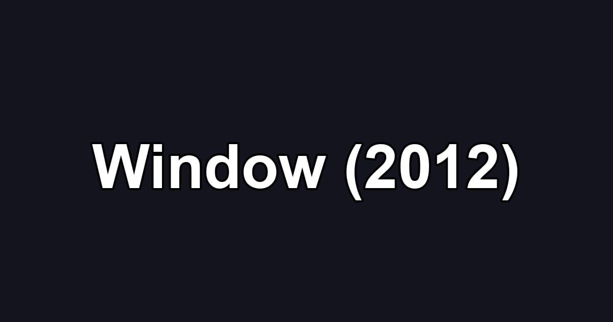 Window (2012)