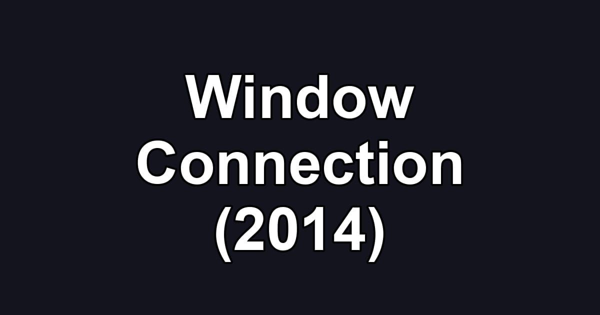 Window Connection (2014)