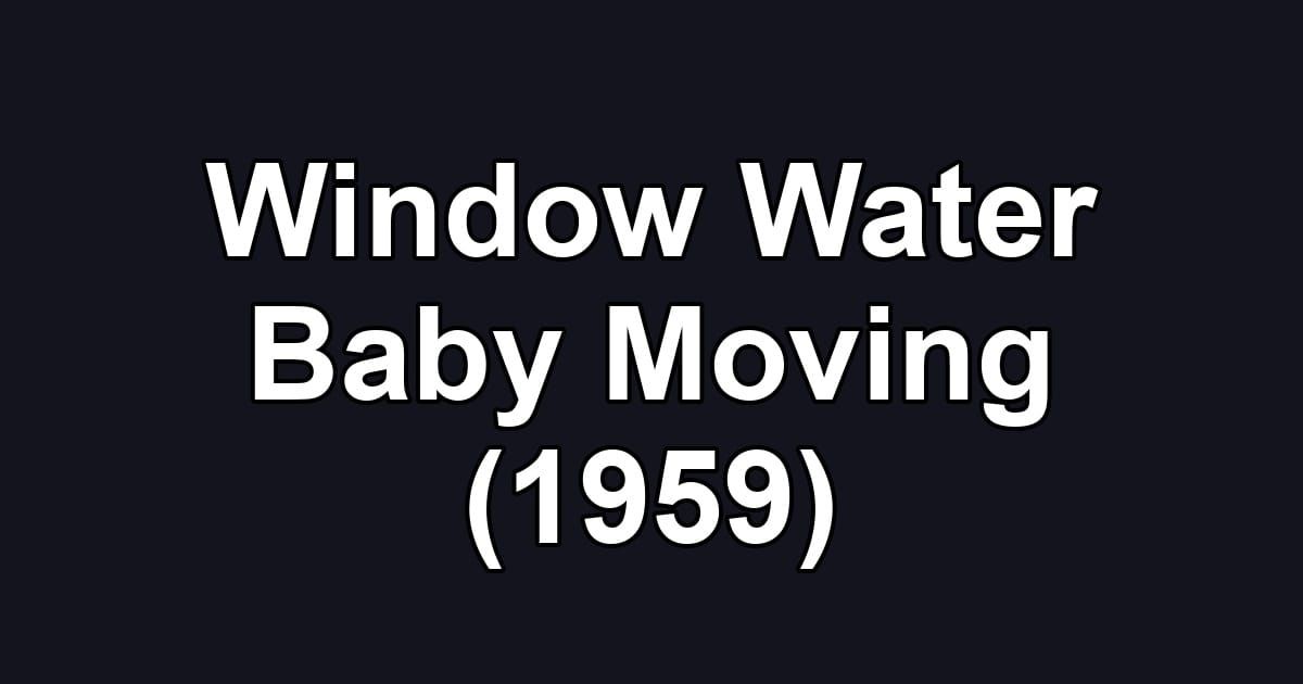 Window Water Baby Moving (1959)