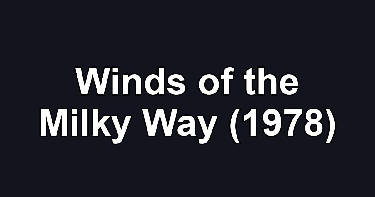 Winds of the Milky Way (1978)