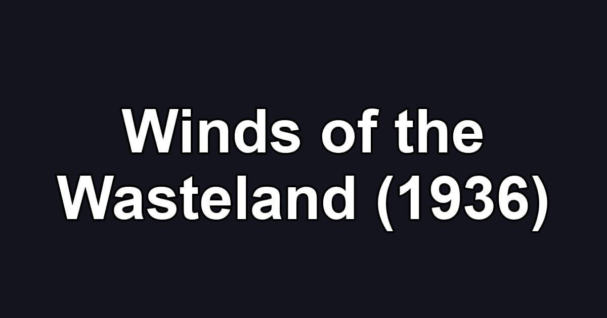 Winds of the Wasteland (1936)