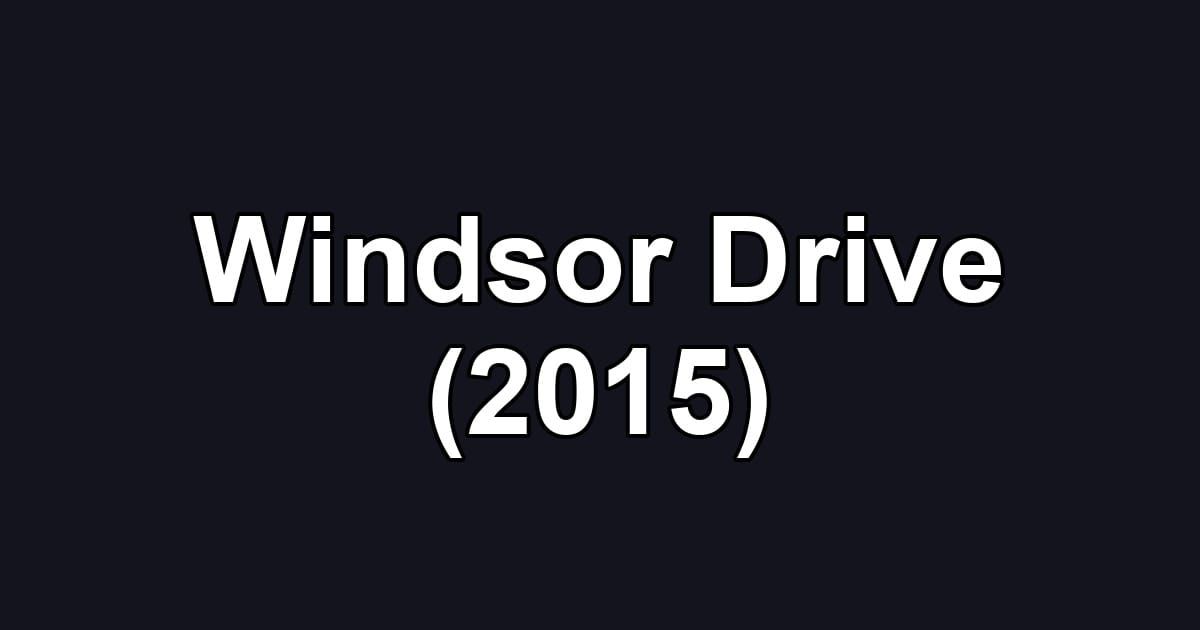 Windsor Drive (2015)