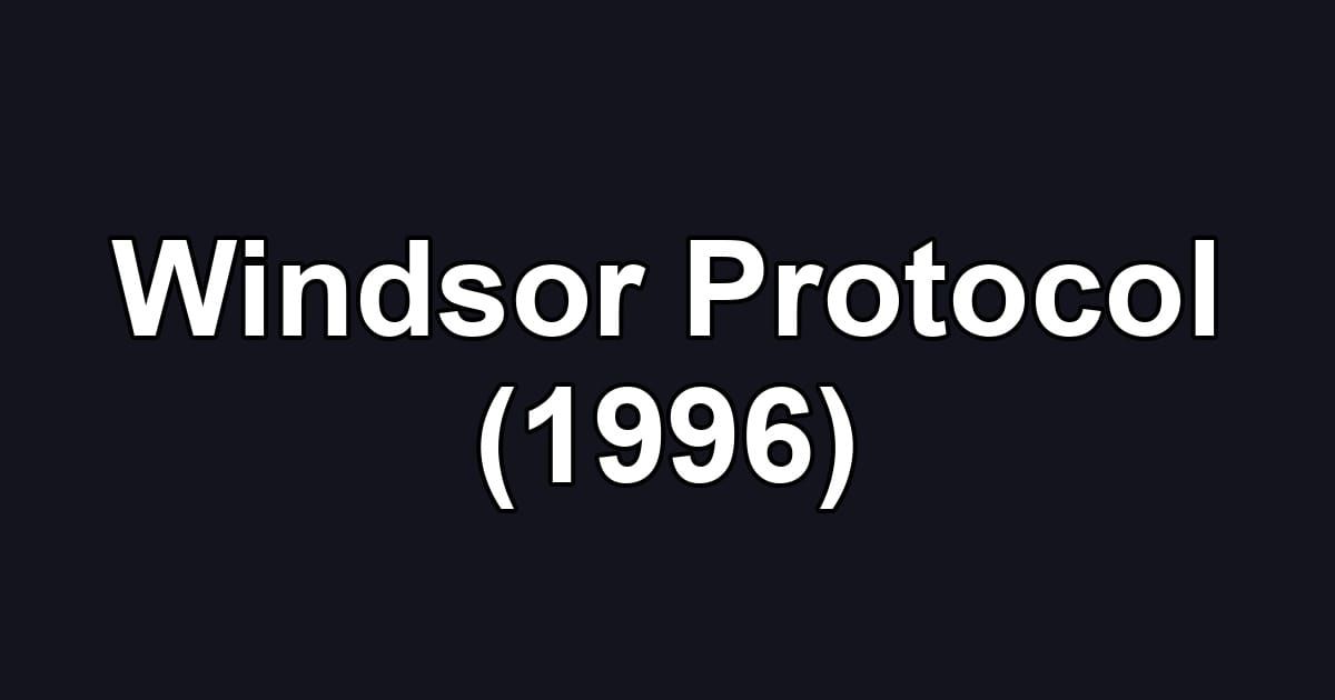 Windsor Protocol (1996)