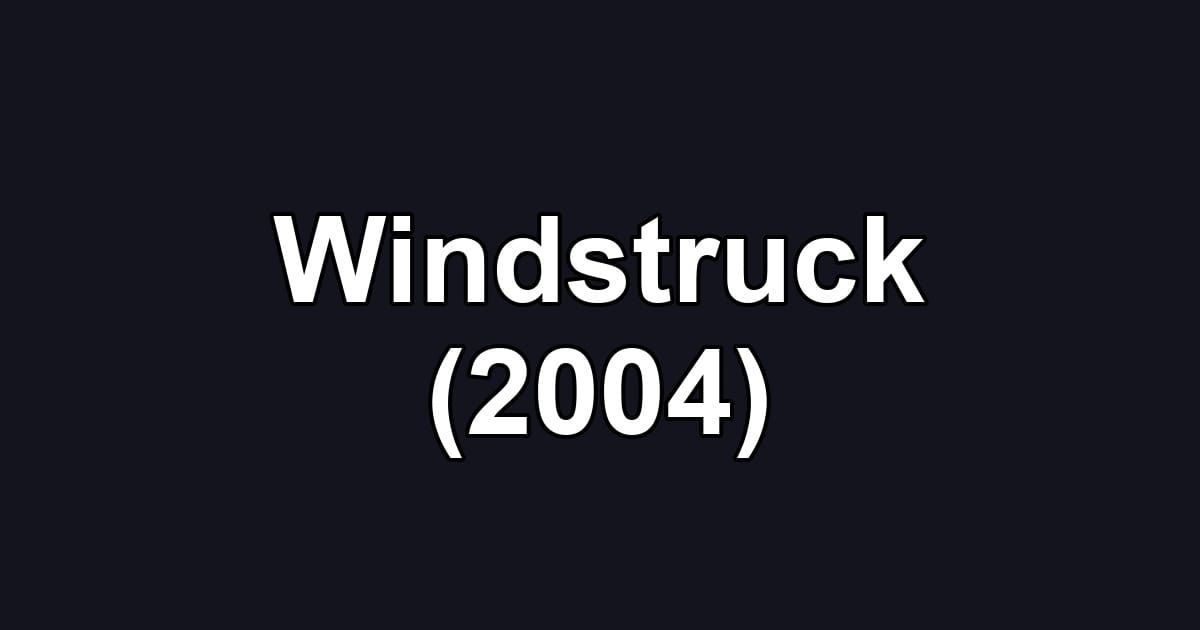 Windstruck (2004)