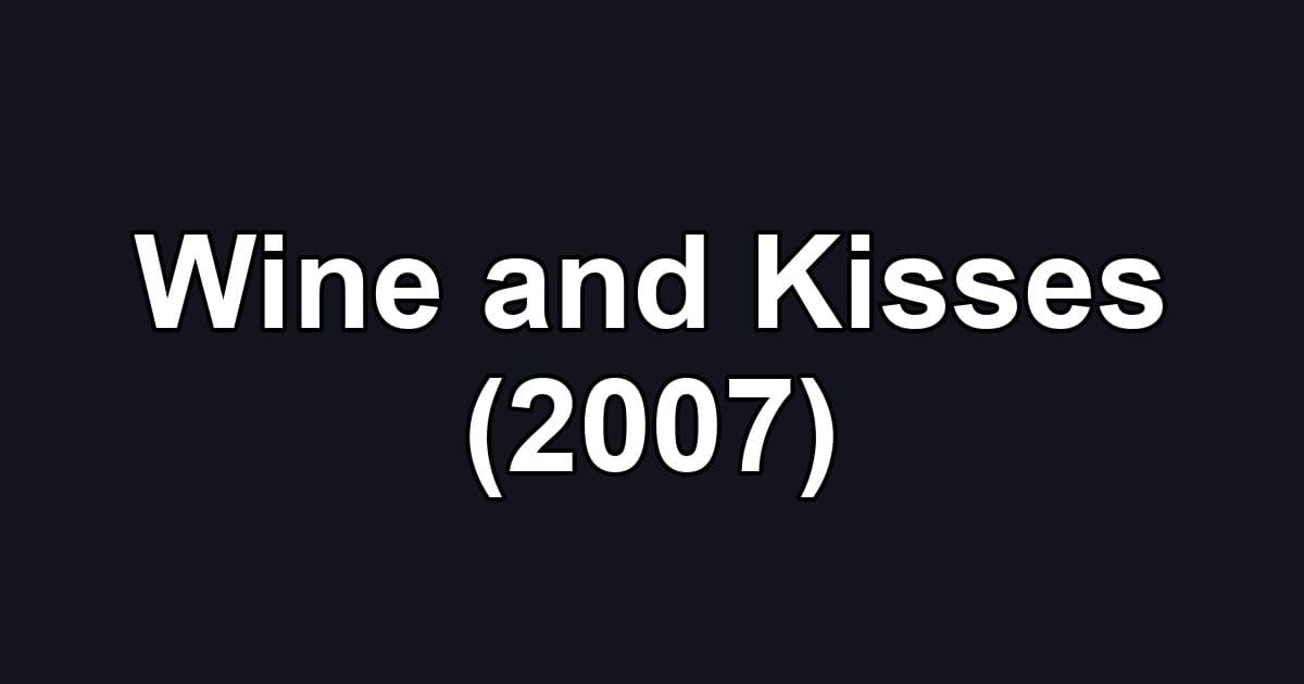 Wine and Kisses (2007)