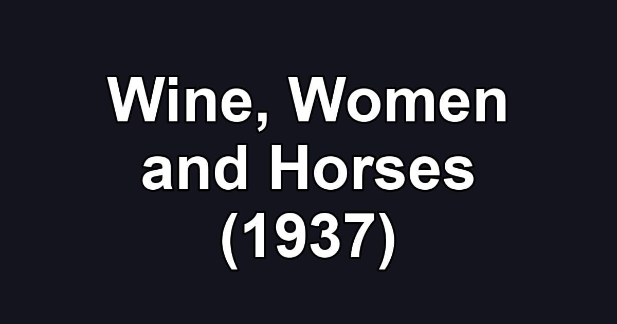 Wine, Women and Horses (1937)