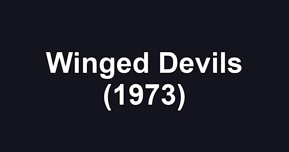 Winged Devils (1973)