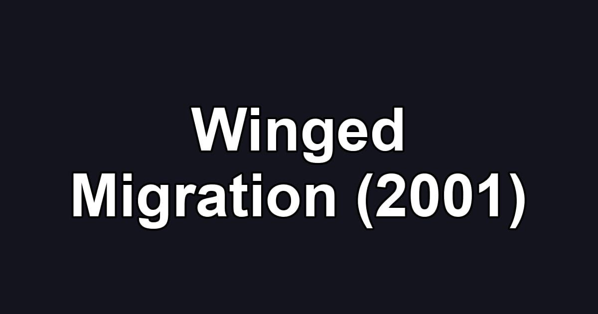 Winged Migration (2001)