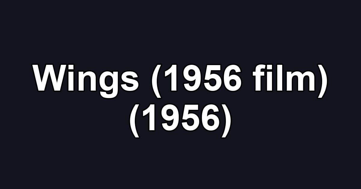 Wings (1956 film) (1956)