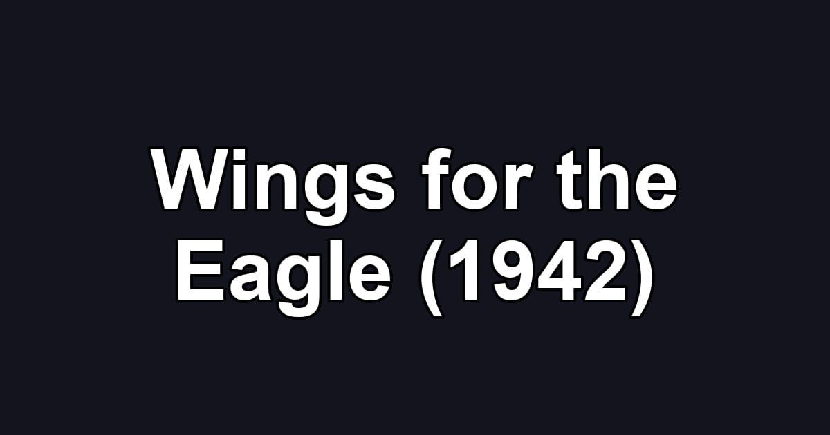 Wings for the Eagle (1942)